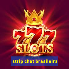 strip chat brasileira